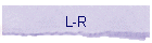 L-R